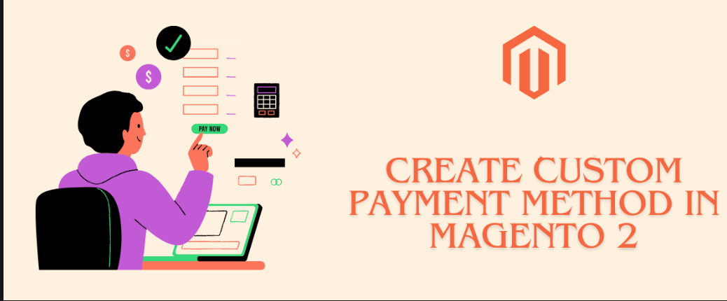 Custom Payment Method Development for Magento 2